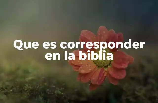 Que es Corresponder en la Biblia