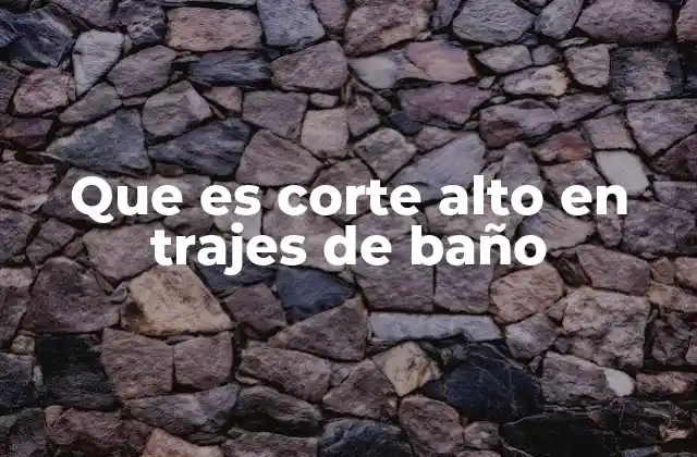 Cómo el corte alto redefine la estética de los trajes de baño