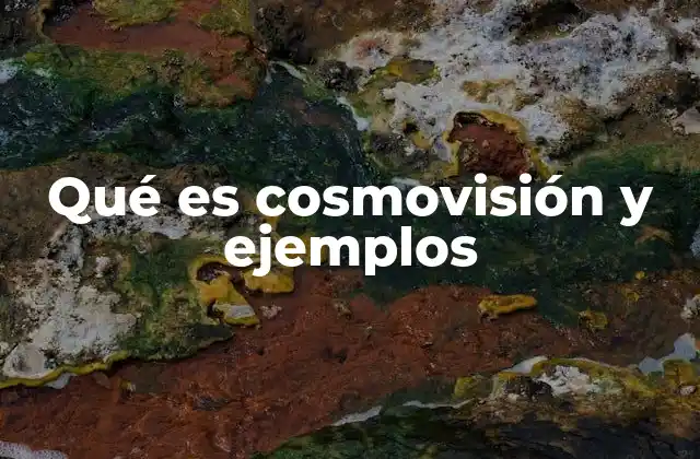 La cosmovisión como marco de interpretación del mundo