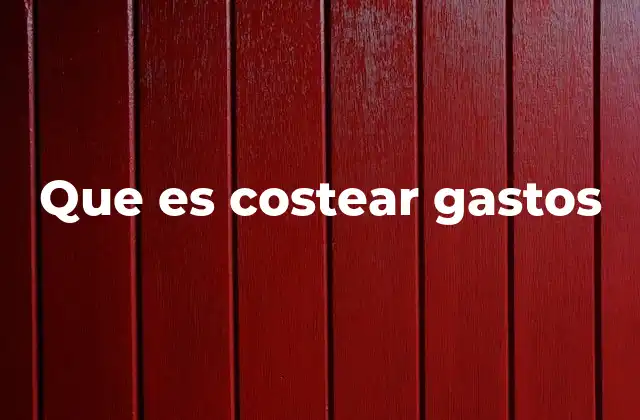 Que es Costear Gastos