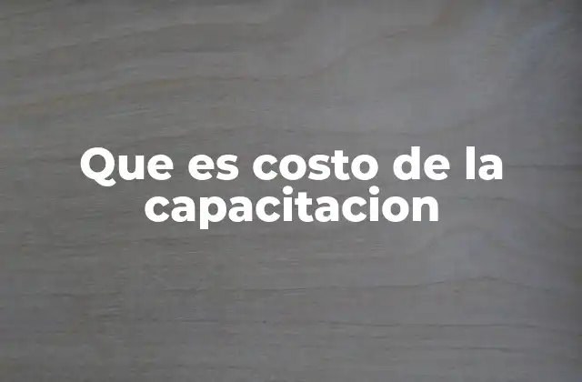 Que es Costo de la Capacitacion