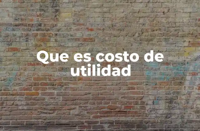 Que es Costo de Utilidad