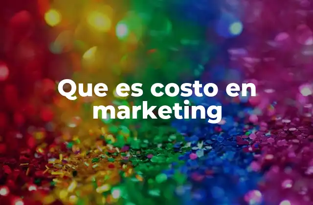 Que es Costo en Marketing