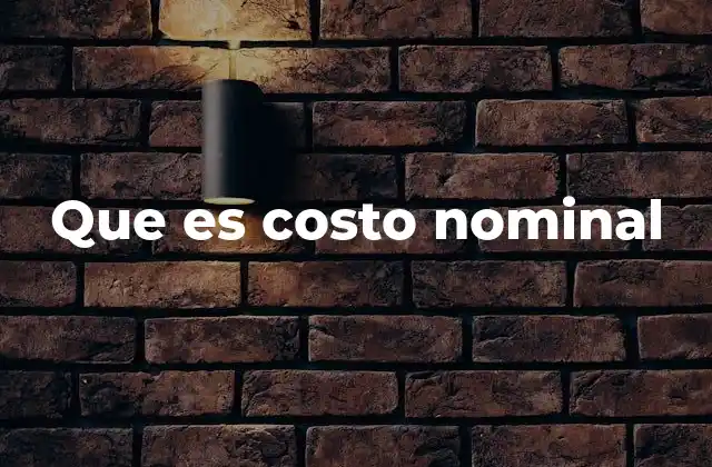 Que es Costo Nominal