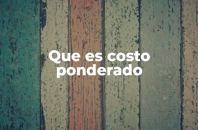 Que es Costo Ponderado