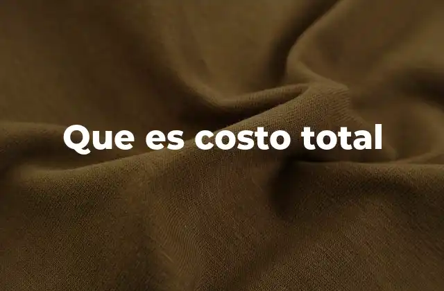 Que es Costo Total