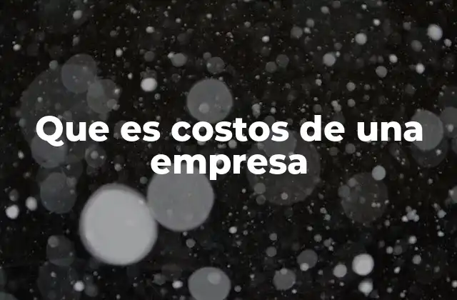 Que es Costos de una Empresa