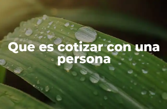 Que es Cotizar con una Persona