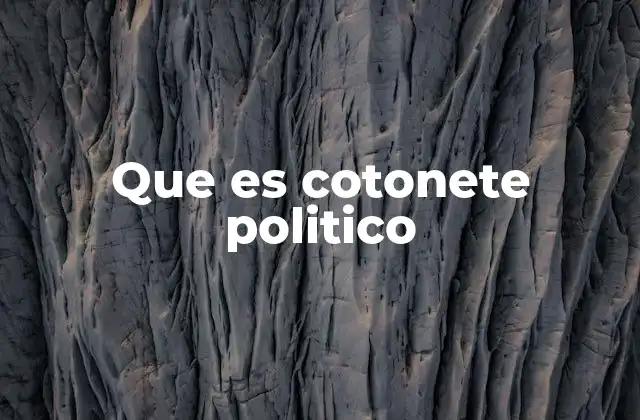 Que es Cotonete Politico