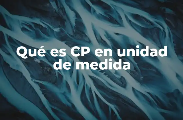 Qué es Cp en Unidad de Medida
