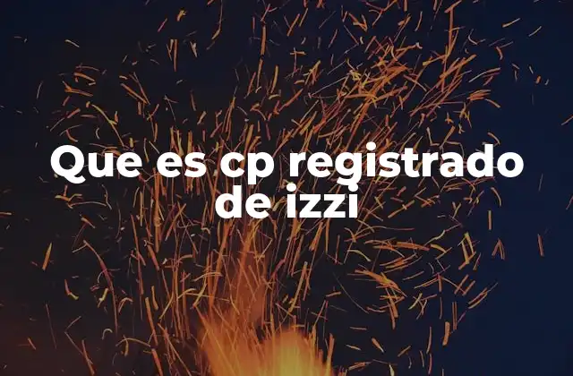 Que es Cp Registrado de Izzi