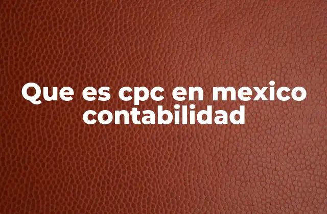 Que es Cpc en Mexico Contabilidad 2 Importancia del CPC para el ejercicio profesional de la contaduría