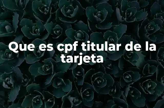 Que es Cpf Titular de la Tarjeta