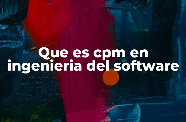 Que es Cpm en Ingenieria Del Software