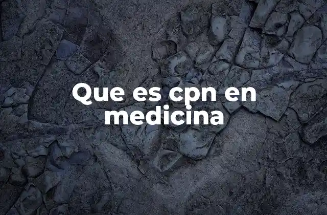 Que es Cpn en Medicina