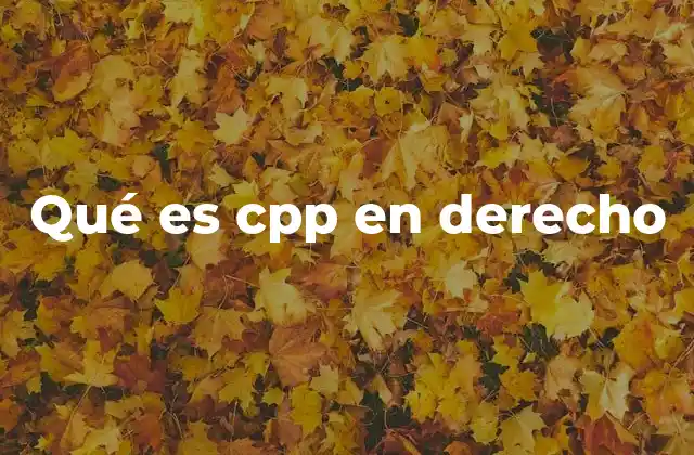Qué es Cpp en Derecho