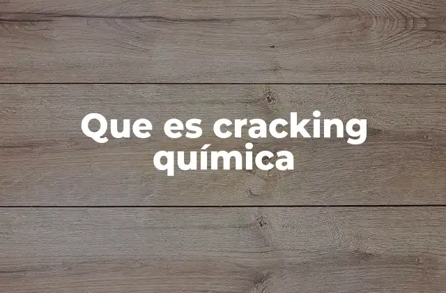 Que es Cracking Química