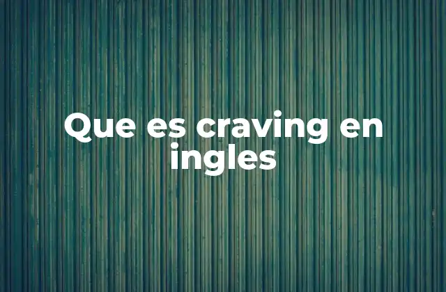 Que es Craving en Ingles