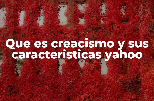 Que es Creacismo y Sus Caracteristicas Yahoo
