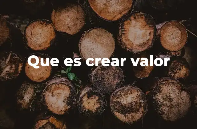 Que es Crear Valor