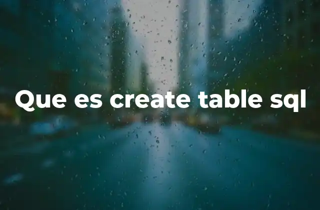 Que es Create Table Sql