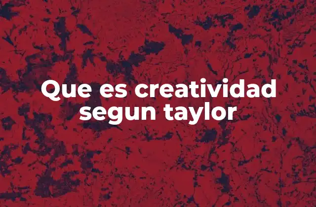 Que es Creatividad Segun Taylor 2 La creatividad como herramienta para el cambio