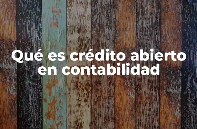 Qué es Crédito Abierto en Contabilidad