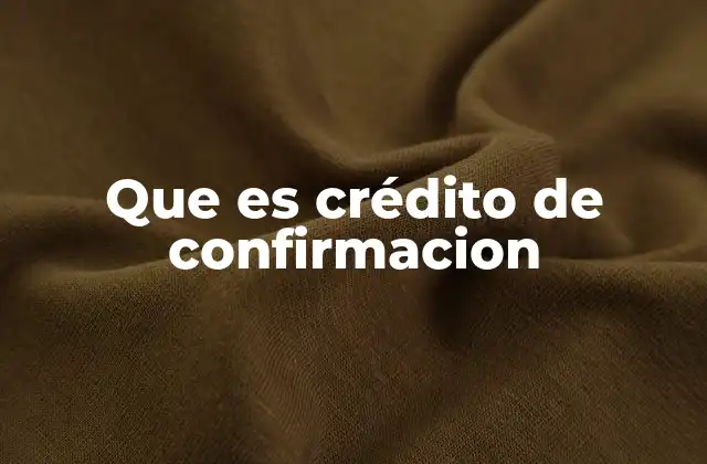 Que es Crédito de Confirmacion
