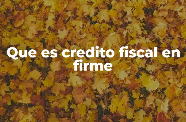 Que es Credito Fiscal en Firme