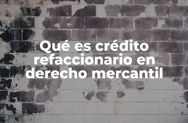 Qué es Crédito Refaccionario en Derecho Mercantil 16 El crédito refaccionario y su relación con la producción industrial