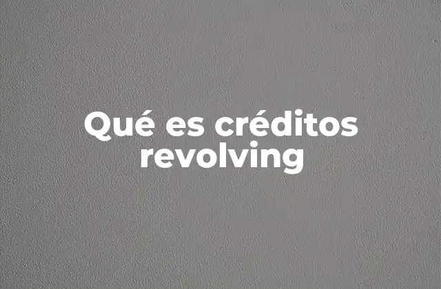 Qué es Créditos Revolving