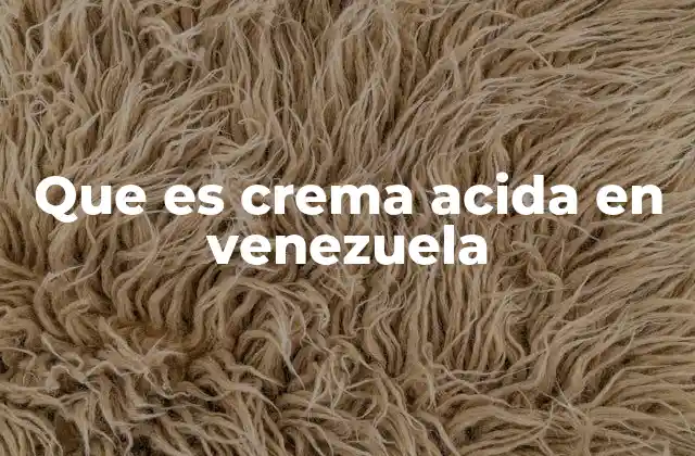 Que es Crema Acida en Venezuela