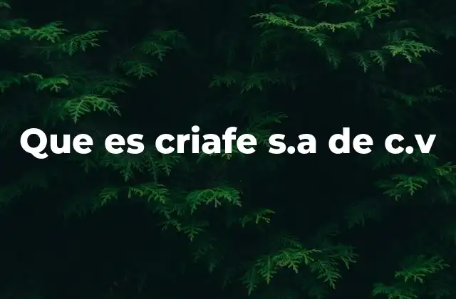 Que es Criafe S.a de C.v