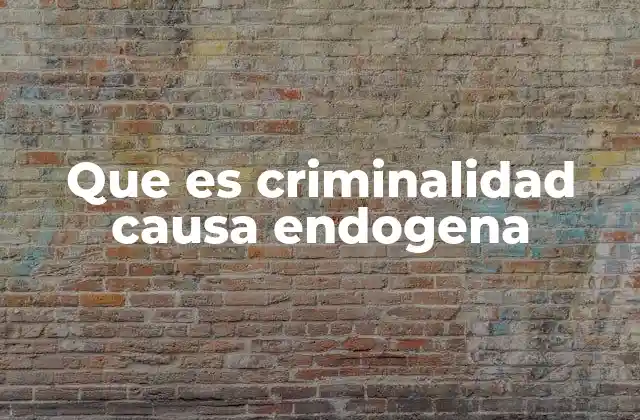 Que es Criminalidad Causa Endogena 2 Factores psicológicos y biológicos en la criminalidad