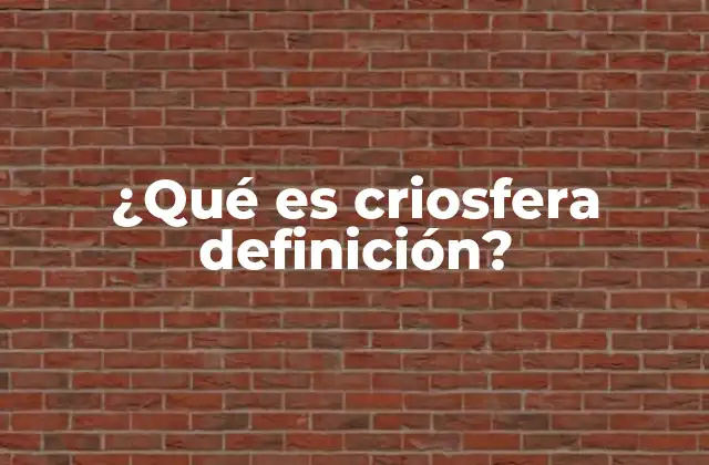 ¿qué es Criosfera Definición?