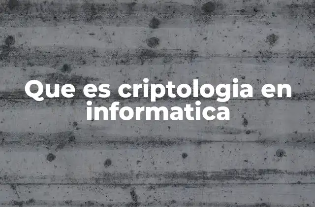 Que es Criptologia en Informatica