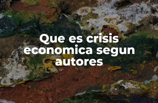 Que es Crisis Economica Segun Autores