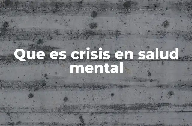 Que es Crisis en Salud Mental