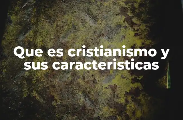 Orígenes y evolución de una fe universal