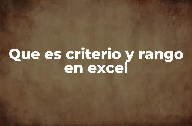 Que es Criterio y Rango en Excel