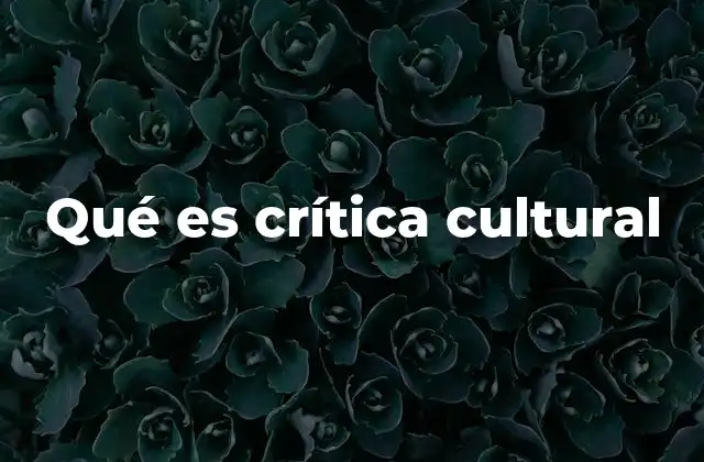 Qué es Crítica Cultural