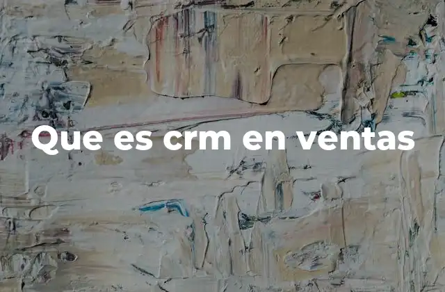 Que es Crm en Ventas