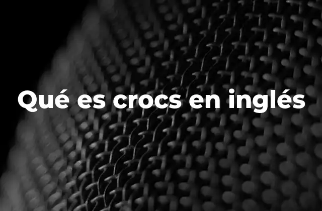 Qué es Crocs en Inglés