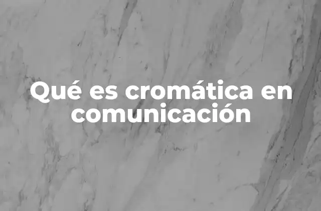Qué es Cromática en Comunicación 2 El uso del color como lenguaje visual en comunicación