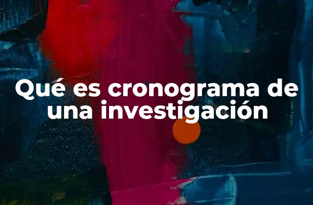 Qué es Cronograma de una Investigación