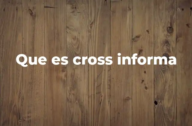 Que es Cross Informa