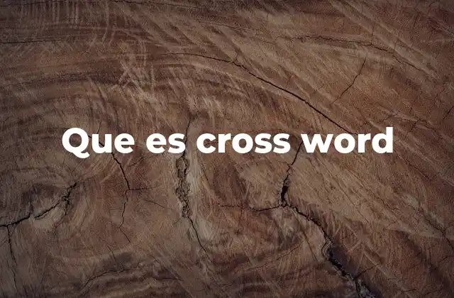 Que es Cross Word