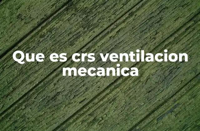 Que es Crs Ventilacion Mecanica