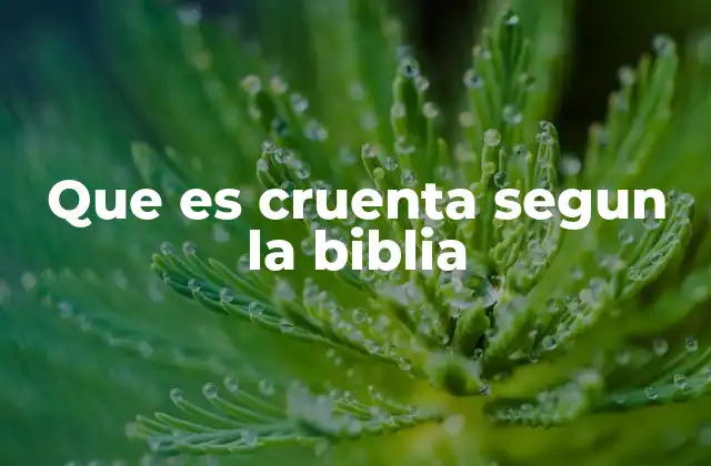 Que es Cruenta Segun la Biblia