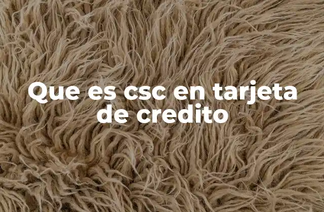 Que es Csc en Tarjeta de Credito
